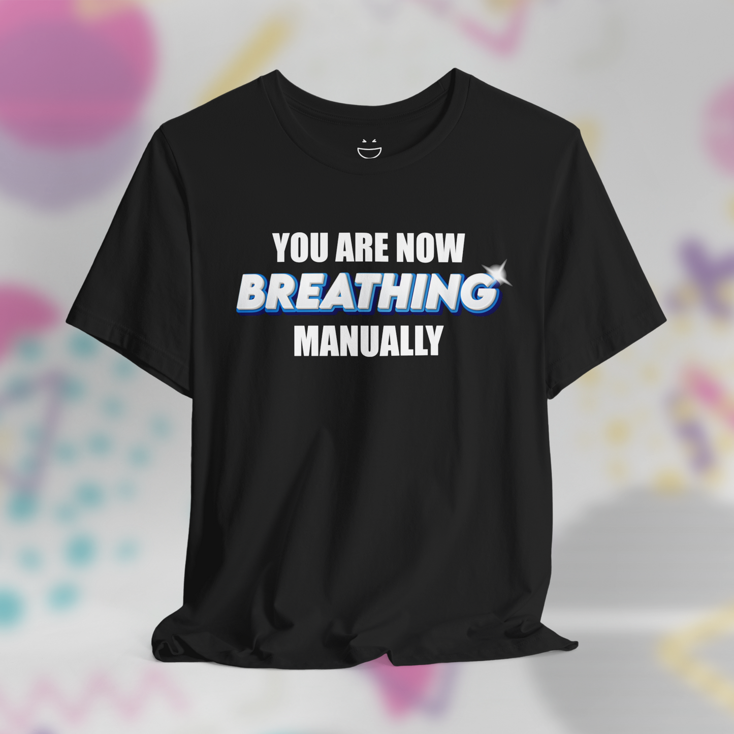 You Are Now Breathing Manually Tee