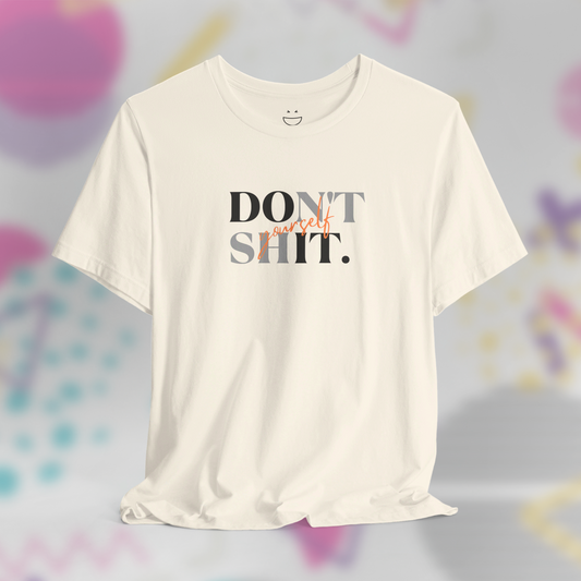 Don't Sh*t Yourself Tee